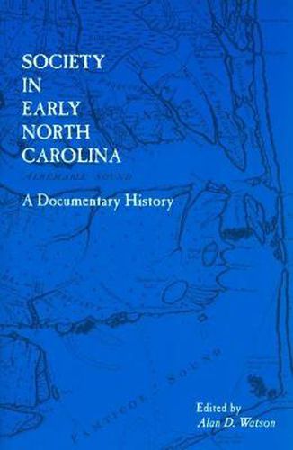 Cover image for Society in Early North Carolina: A Documentary History