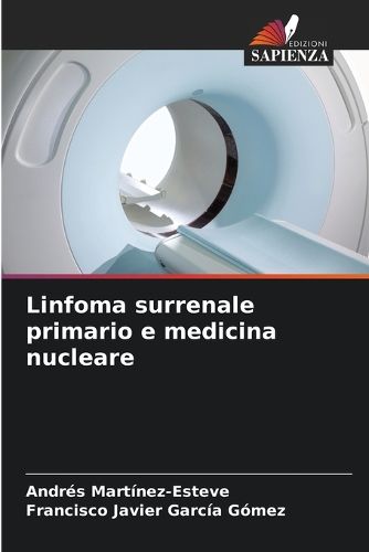 Cover image for Linfoma surrenale primario e medicina nucleare