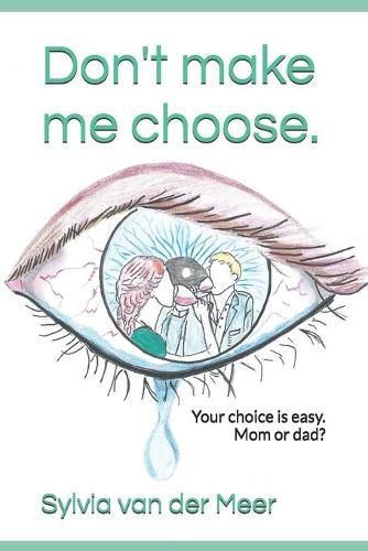 Cover image for Don't make me choose.: Your choice is easy. Mom or dad?