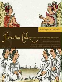 Cover image for The Florentine Codex, Book Three: The Origin of the Gods: A General History of the Things of New Spain