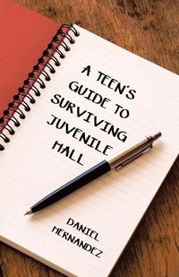 Cover image for A Teen's Guide to Surviving Juvenile Hall
