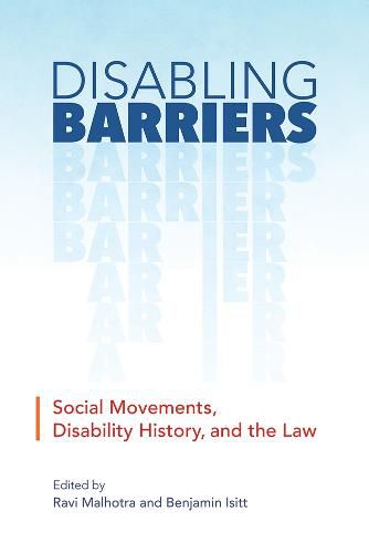 Cover image for Disabling Barriers: Social Movements, Disability History, and the Law