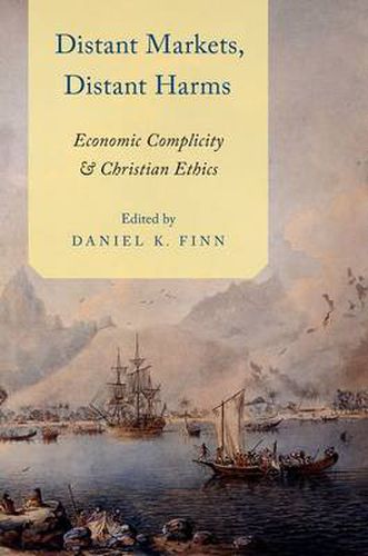 Cover image for Distant Markets, Distant Harms: Economic Complicity and Christian Ethics