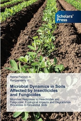 Cover image for Microbial Dynamics in Soils Affected by Insecticides and Fungicides