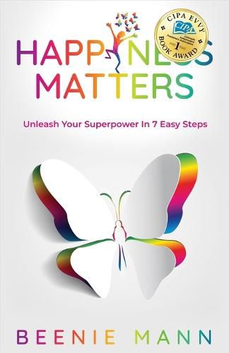 Cover image for Happiness Matters: Unleash Your Superpower in 7 Easy Steps