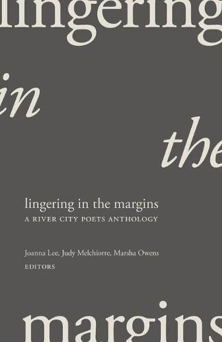 Cover image for Lingering in the Margins: A River City Poets Anthology