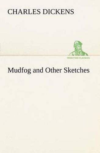 Cover image for Mudfog and Other Sketches