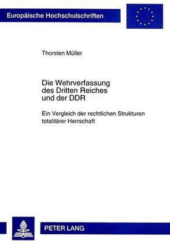 Cover image for Die Wehrverfassung Des Dritten Reiches Und Der Ddr: Ein Vergleich Der Rechtlichen Strukturen Totalitaerer Herrschaft