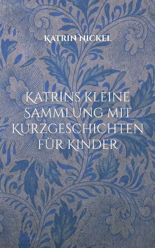Cover image for Katrins kleine Sammlung mit Kurzgeschichten fuer Kinder