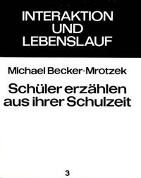 Cover image for Schueler Erzaehlen Aus Ihrer Schulzeit: Eine Diskursanalytische Untersuchung Ueber Das Institutionswissen