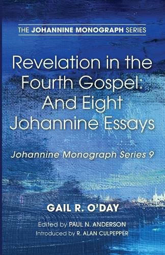 Revelation in the Fourth Gospel: And Eight Johannine Essays