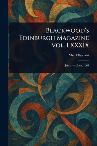Cover image for Blackwood's Edinburgh Magazine Vol. LXXXIX