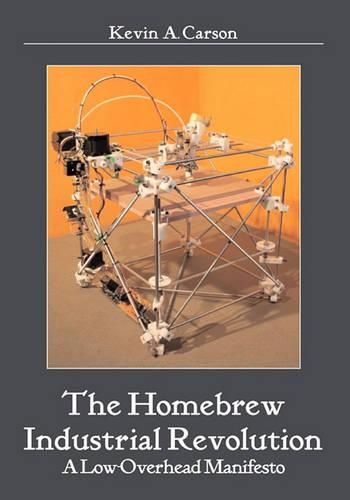 Cover image for The Homebrew Industrial Revolution: A Low-Overhead Manifesto