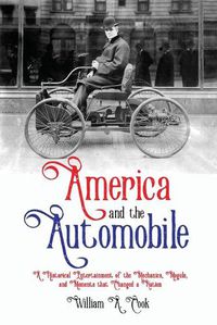 Cover image for America and the Automobile: A Historical Entertainment of the Mechanics, Moguls, and Moments that Changed a Nation