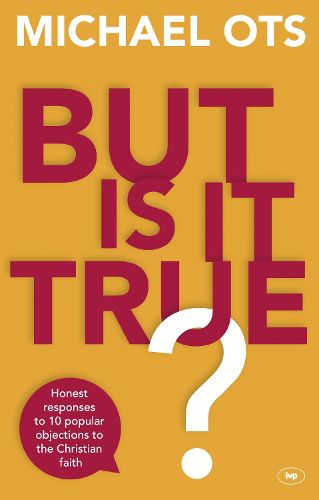 Cover image for But Is It True?: Honest Responses To 10 Popular Objections To The Christian Faith