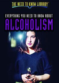 Cover image for Everything You Need to Know about Alcoholism