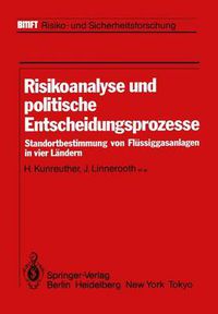 Cover image for Risikoanalyse und politische Entscheidungsprozesse: Standortbestimmung von Flussiggasanlagen in vier Landern