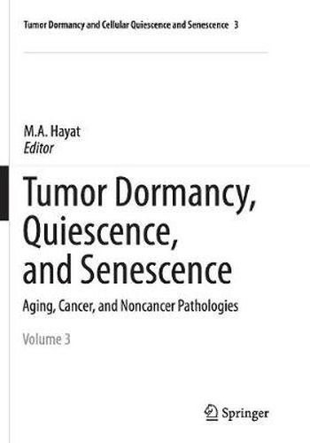 Cover image for Tumor Dormancy, Quiescence, and Senescence, Vol. 3: Aging, Cancer, and Noncancer Pathologies