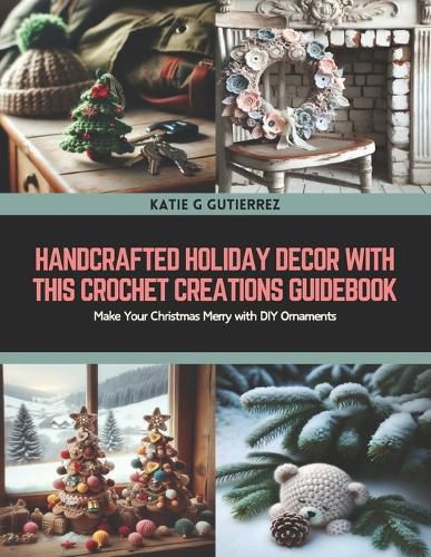 Handcrafted Holiday Decor with this Crochet Creations Guidebook