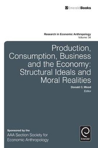 Cover image for Production, Consumption, Business and the Economy: Structural Ideals and Moral Realities