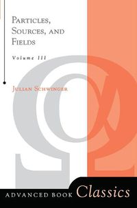 Cover image for Particles, Sources, And Fields, Volume 3