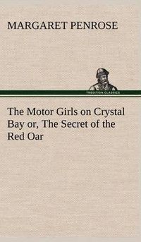 Cover image for The Motor Girls on Crystal Bay or, The Secret of the Red Oar