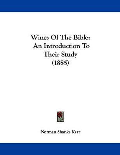 Cover image for Wines of the Bible: An Introduction to Their Study (1885)