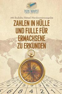 Cover image for Zahlen in Hulle und Fulle fur Erwachsene zu Erkunden 240 Sudoku-Ratsel Hardcoverausgabe