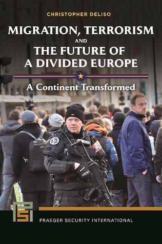 Cover image for Migration, Terrorism, and the Future of a Divided Europe: A Continent Transformed