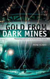 Cover image for Gold From Dark Mines: The journey to conversion of six famous Christians