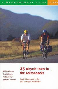 Cover image for 25 Bicycle Tours in the Adirondacks: Road Adventures in the East's Largest Wilderness