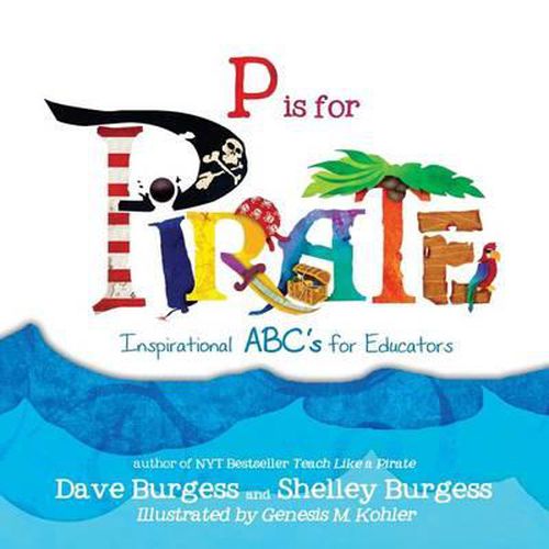 Cover image for P is for PIRATE: Inspirational ABC's for Educators