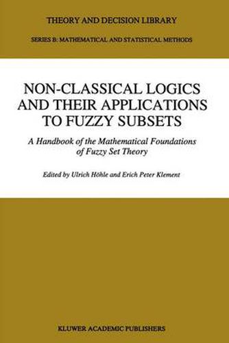 Cover image for Non-Classical Logics and their Applications to Fuzzy Subsets: A Handbook of the Mathematical Foundations of Fuzzy Set Theory