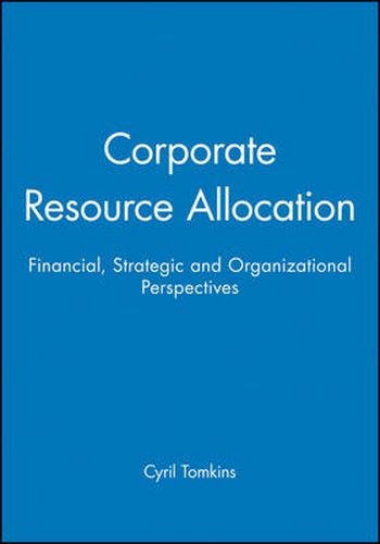 Cover image for Corporate Resource Allocation: Financial, Strategic and Organizational Perspectives