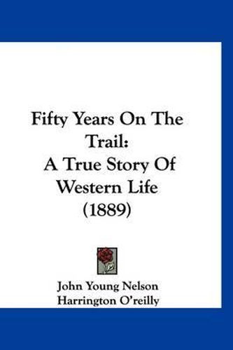 Fifty Years on the Trail: A True Story of Western Life (1889)