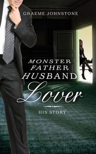 Cover image for Lover, Husband, Father, Monster - Book 2, His Story