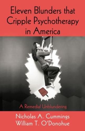 Cover image for Eleven Blunders that Cripple Psychotherapy in America: A Remedial Unblundering