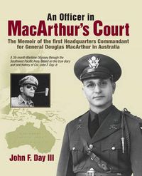 Cover image for An Officer in MacArthur's Court. a Memoir of the First Headquarters Commandant for General Douglas MacArthur in Australia.