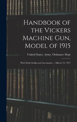 Cover image for Handbook of the Vickers Machine Gun, Model of 1915