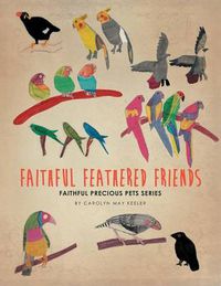 Cover image for Faithful Feathered Friends: Faithful Precious Pets Series