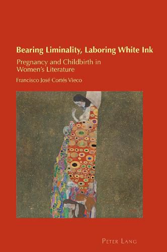 Cover image for Bearing Liminality, Laboring White Ink: Pregnancy and Childbirth in Women's Literature