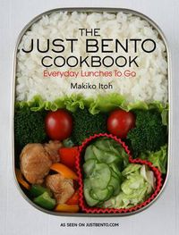 Cover image for Just Bento Cookbook, The: Everyday Lunches To Go