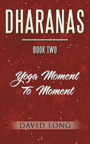 Dharanas Book Two: Yoga Moment to Moment