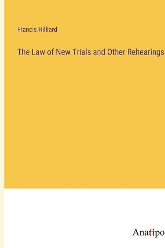 Cover image for The Law of New Trials and Other Rehearings
