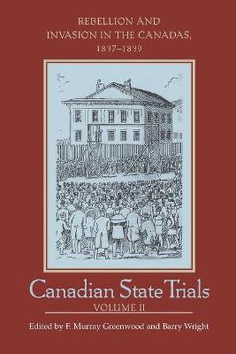 Cover image for Canadian State Trials: Rebellion and Invasion in the Canadas, 1837-1839