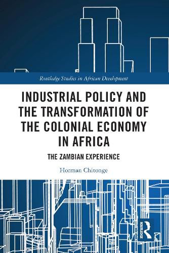 Cover image for Industrial Policy and the Transformation of the Colonial Economy in Africa