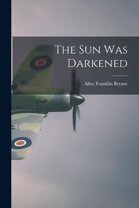 Cover image for The Sun Was Darkened