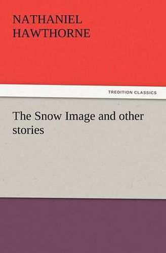 Cover image for The Snow Image and Other Stories