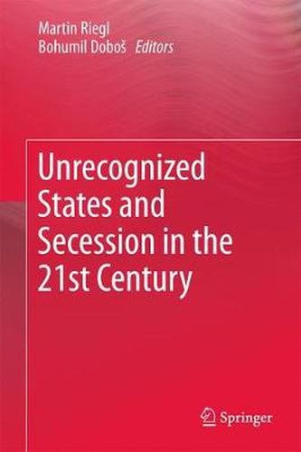 Cover image for Unrecognized States and Secession in the 21st Century