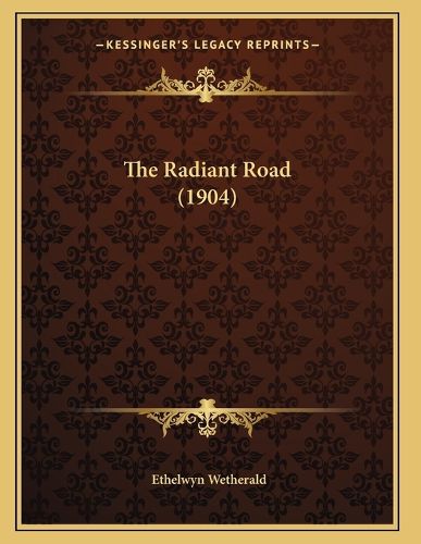 Cover image for The Radiant Road (1904)